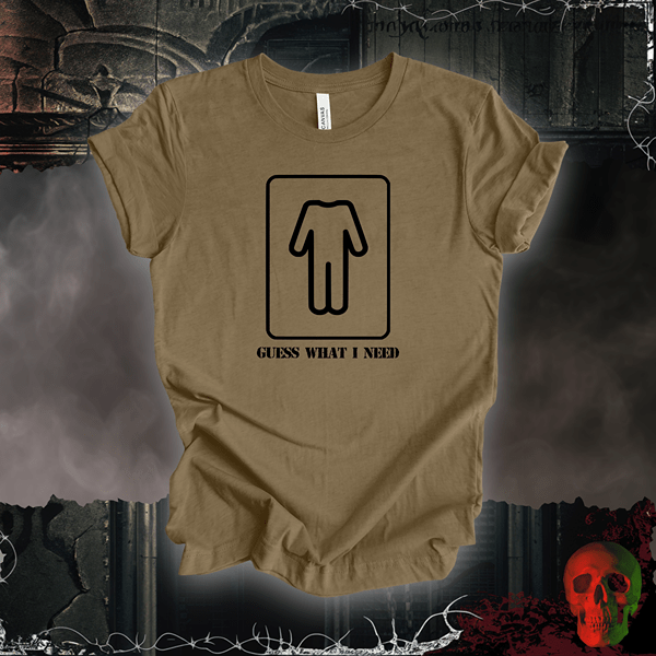 T-Shirt Heather Olive / S Guess What I Need Tee (For the Guys)