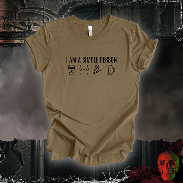 T-Shirt Heather Olive / S I Am a Simple Person Tee