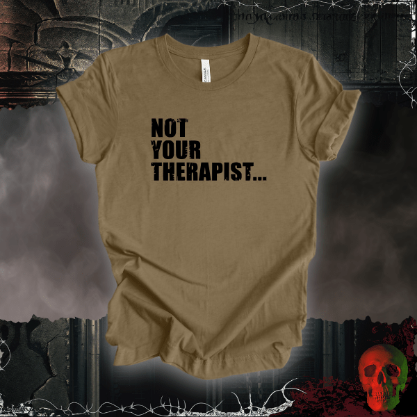 T-Shirt Heather Olive / S Not Your Therapist T-Shirt