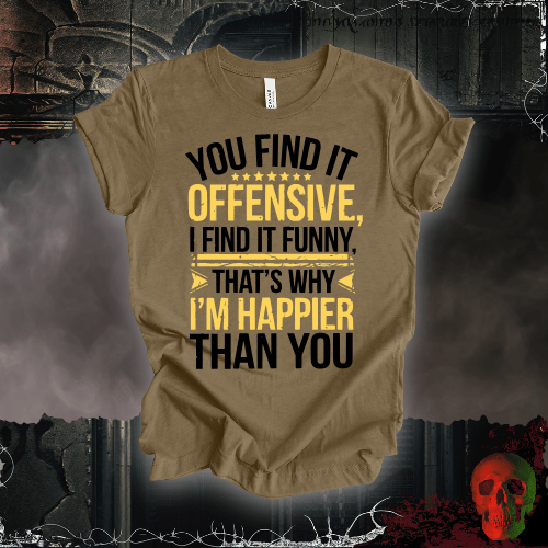 T-Shirt Heather Olive / S You Find It Offensive, I Find It Funny T-Shirt