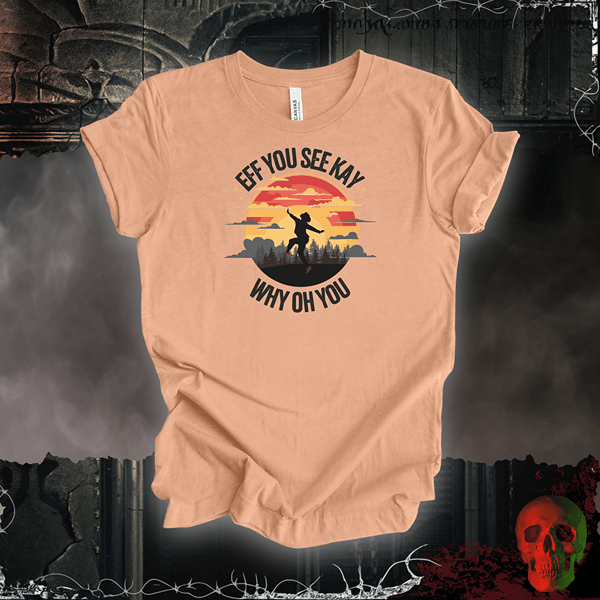 T-Shirt Heather Peach / S EFF You See Kay Why Oh You Tee