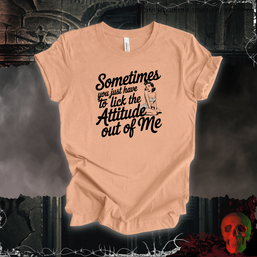 T-Shirt Heather Peach / S Lick the Attitude Out of Me T-Shirt