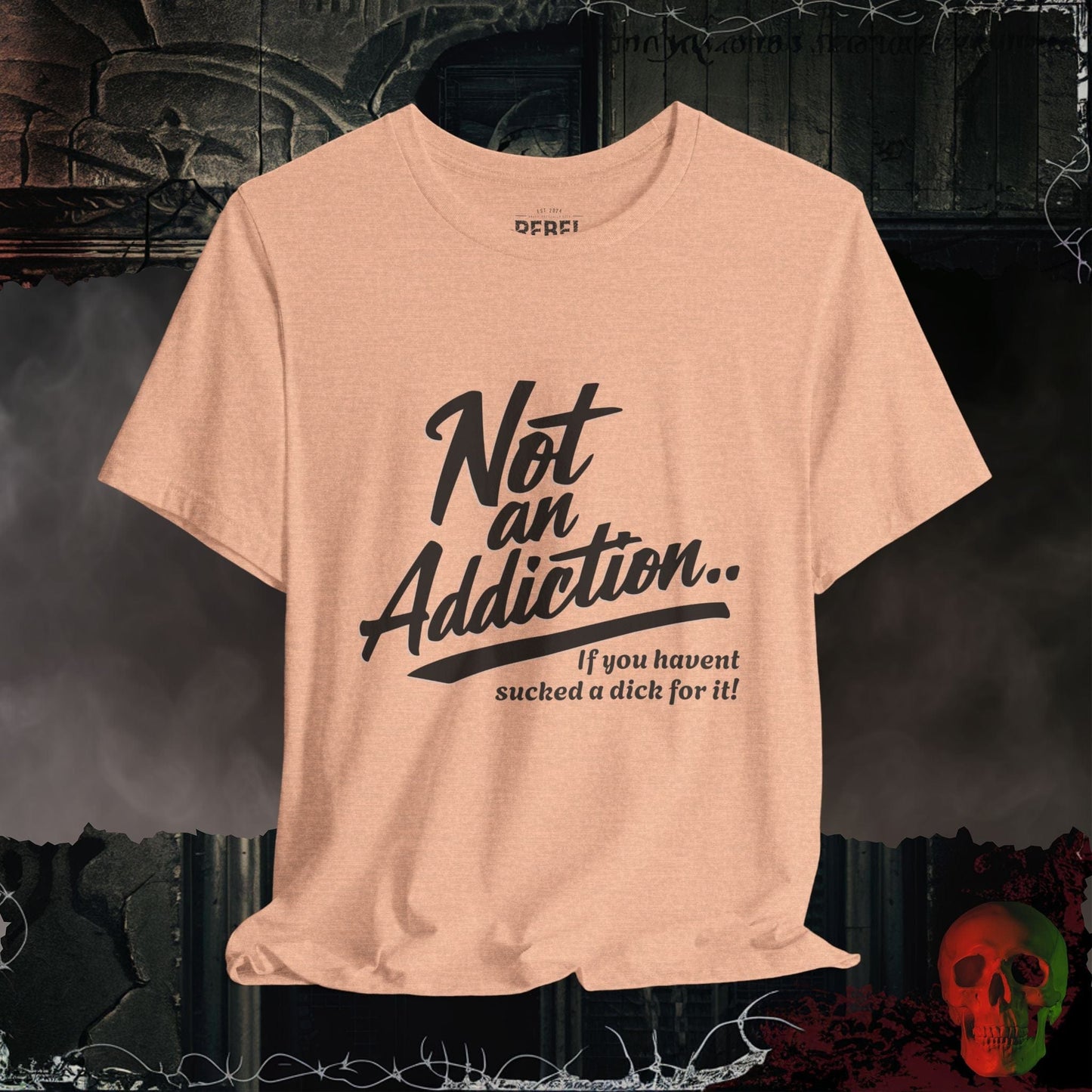 T-Shirt Heather Peach / S Not an Addiction / D*ck T-Shirt