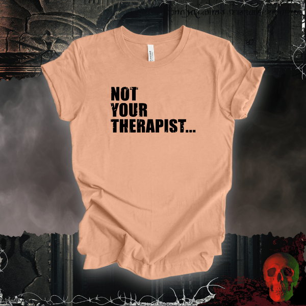 T-Shirt Heather Peach / S Not Your Therapist T-Shirt