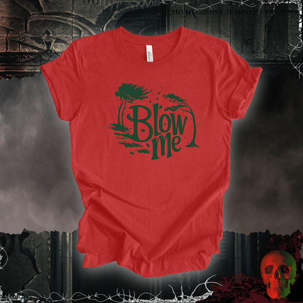 T-Shirt Heather Red / S Blow Me T-Shirt