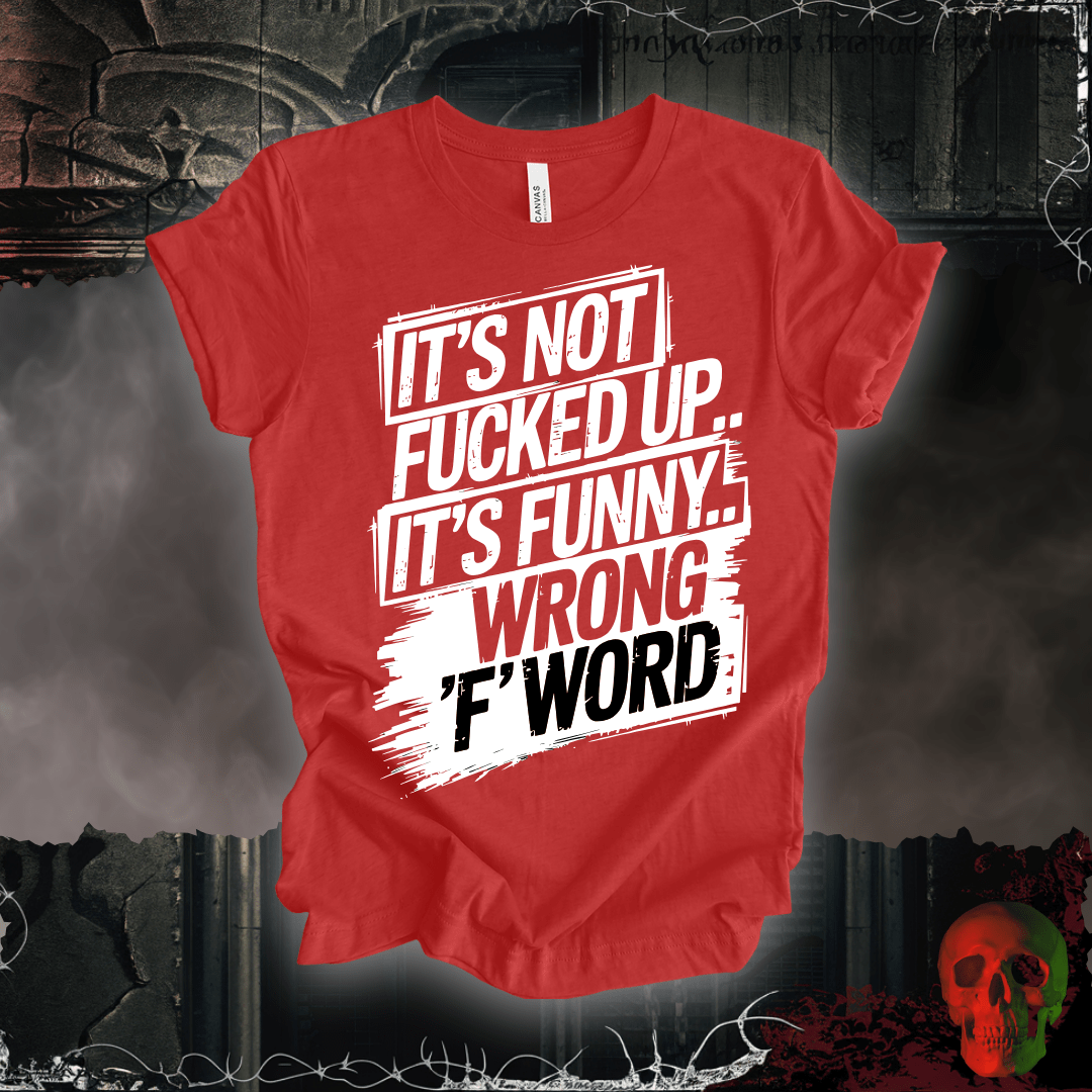 T-Shirt Heather Red / S It's Not F'd Up... T-Shirt