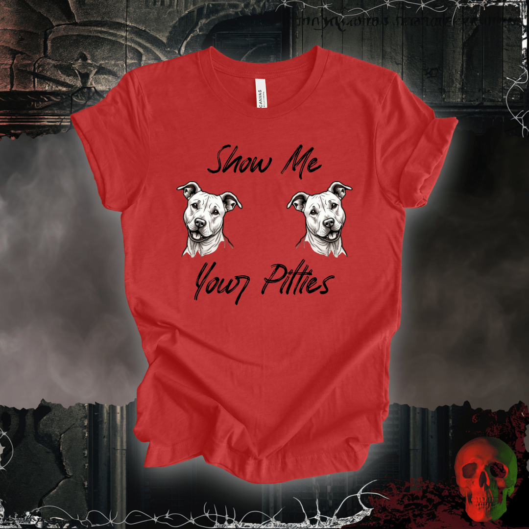 T-Shirt Heather Red / S Show Me Your Pitties T-Shirt