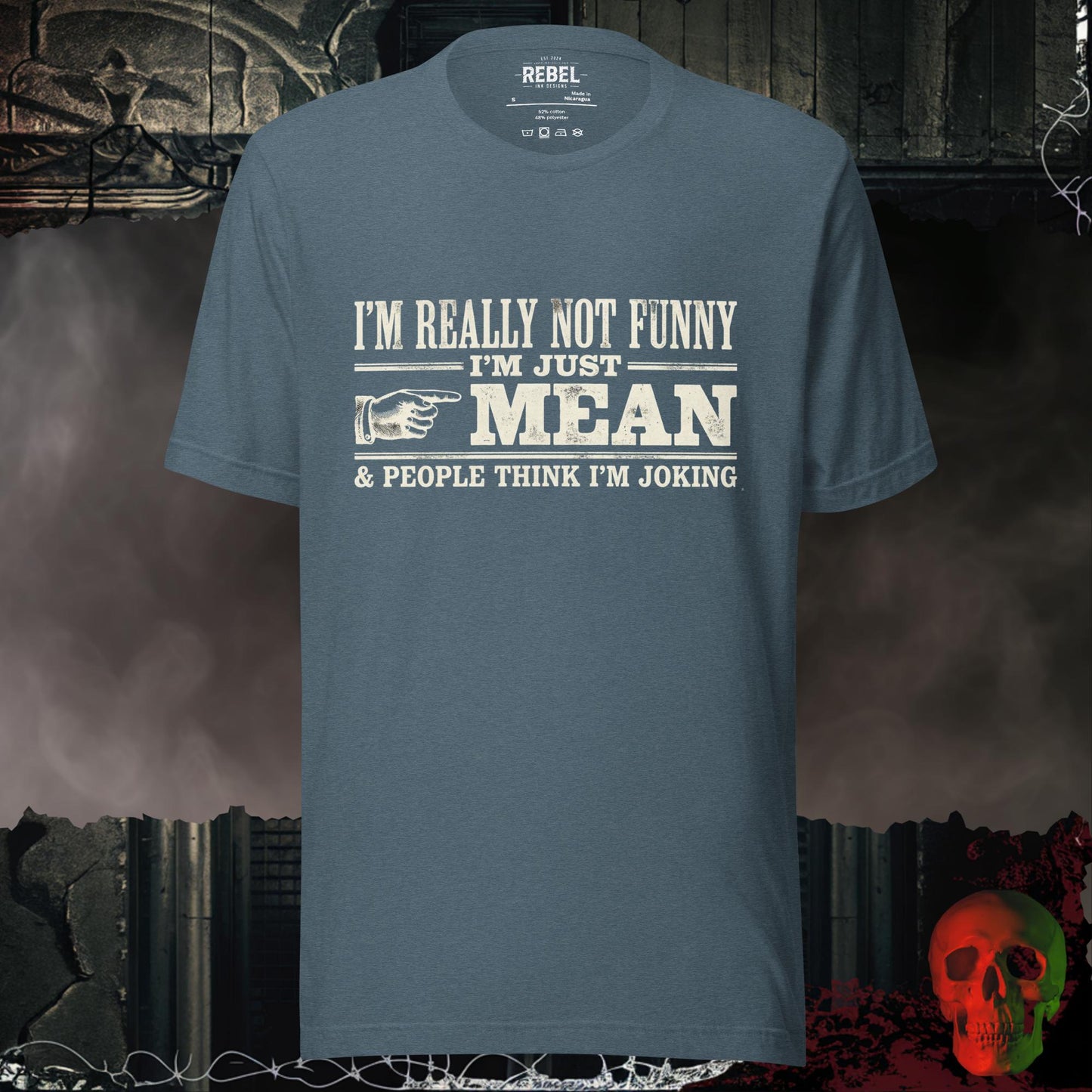 T-Shirt Heather Slate / S I’m Really Not Funny I’m Just Mean Tee