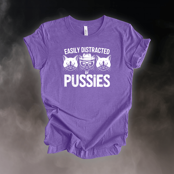 T-Shirt Heather Team Purple / S Easily Distracted by Pussies T-Shirt