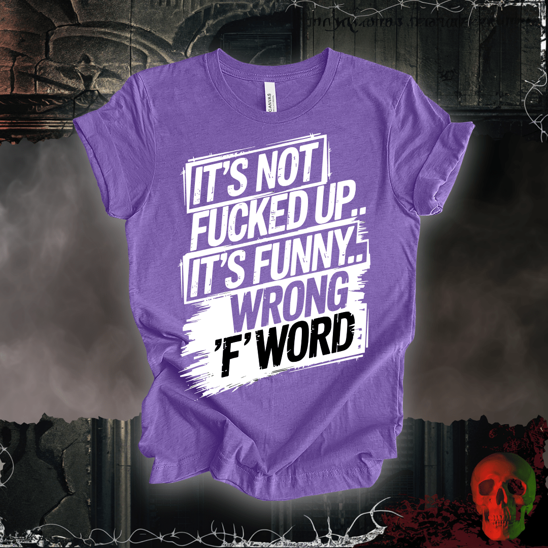 T-Shirt Heather Team Purple / S It's Not F'd Up... T-Shirt
