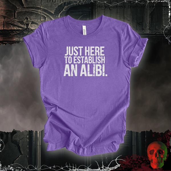 T-Shirt Heather Team Purple / S Just Here to Establish an Alibi Tee