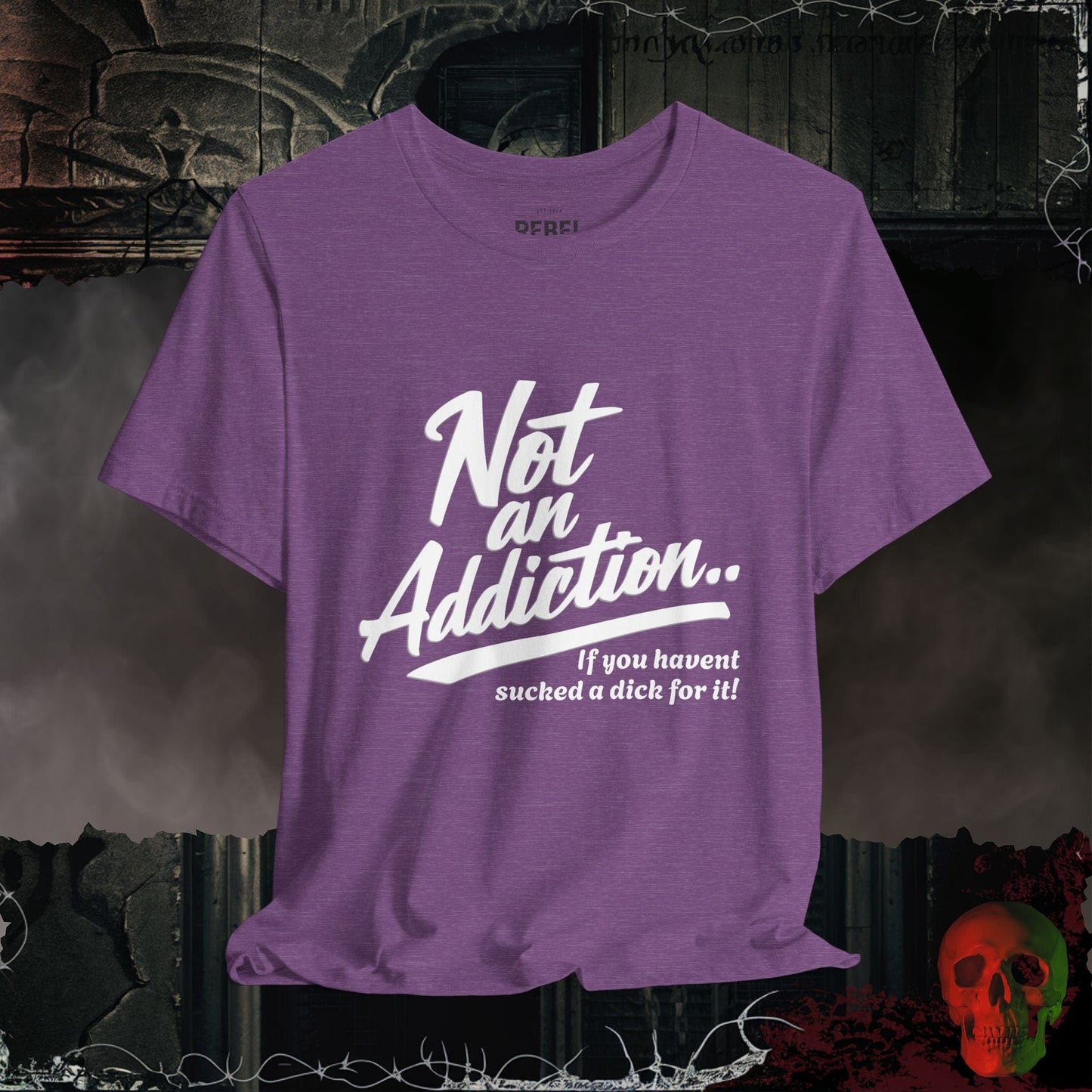 T-Shirt Heather Team Purple / S Not an Addiction / D*ck T-Shirt