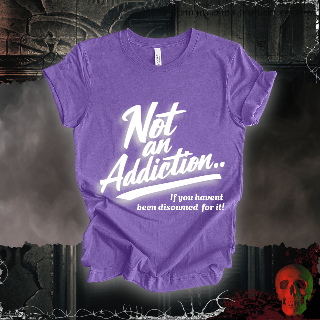 T-Shirt Heather Team Purple / S Not an Addiction / Disowned T-Shirt