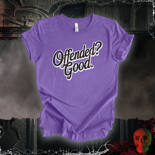 T-Shirt Heather Team Purple / S Offended? Good. T-Shirt