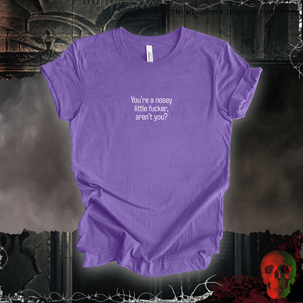 T-Shirt Heather Team Purple / S You're a Nosey Little F***er Tee