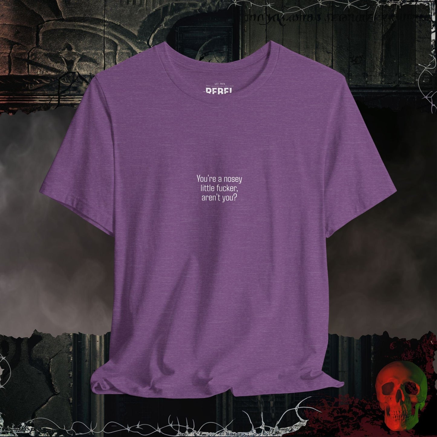 T-Shirt Heather Team Purple / S You're a Nosey Little F***er Tee