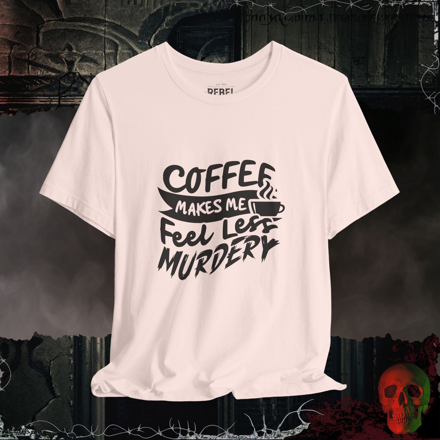 T-Shirt Soft Pink / S Caffeine Makes Me Feel Less Murdery T-Shirt