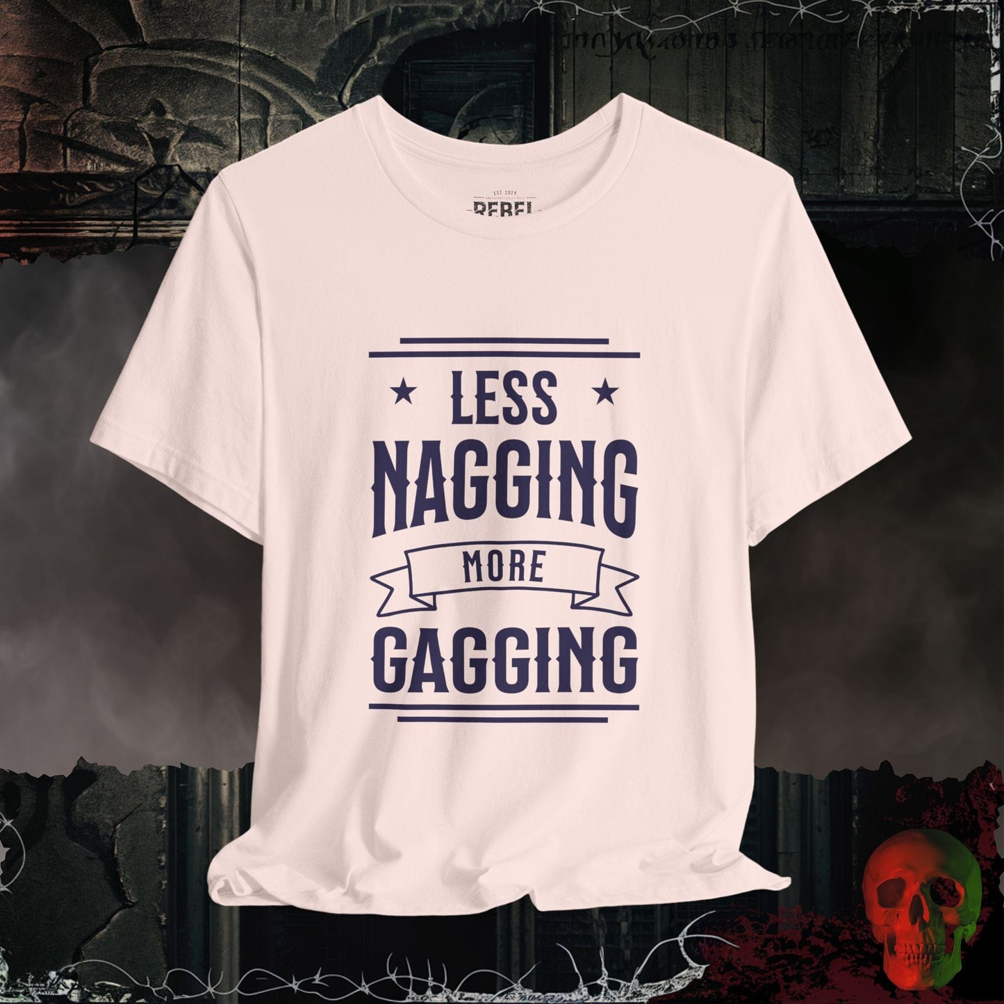 T-Shirt Soft Pink / S Less Nagging More Gagging T-Shirt