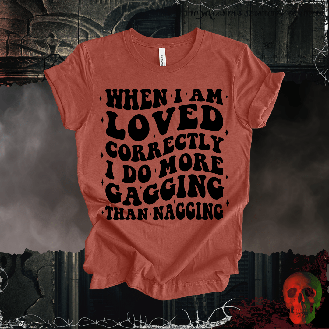 T-Shirt When I'm Loved... T-Shirt