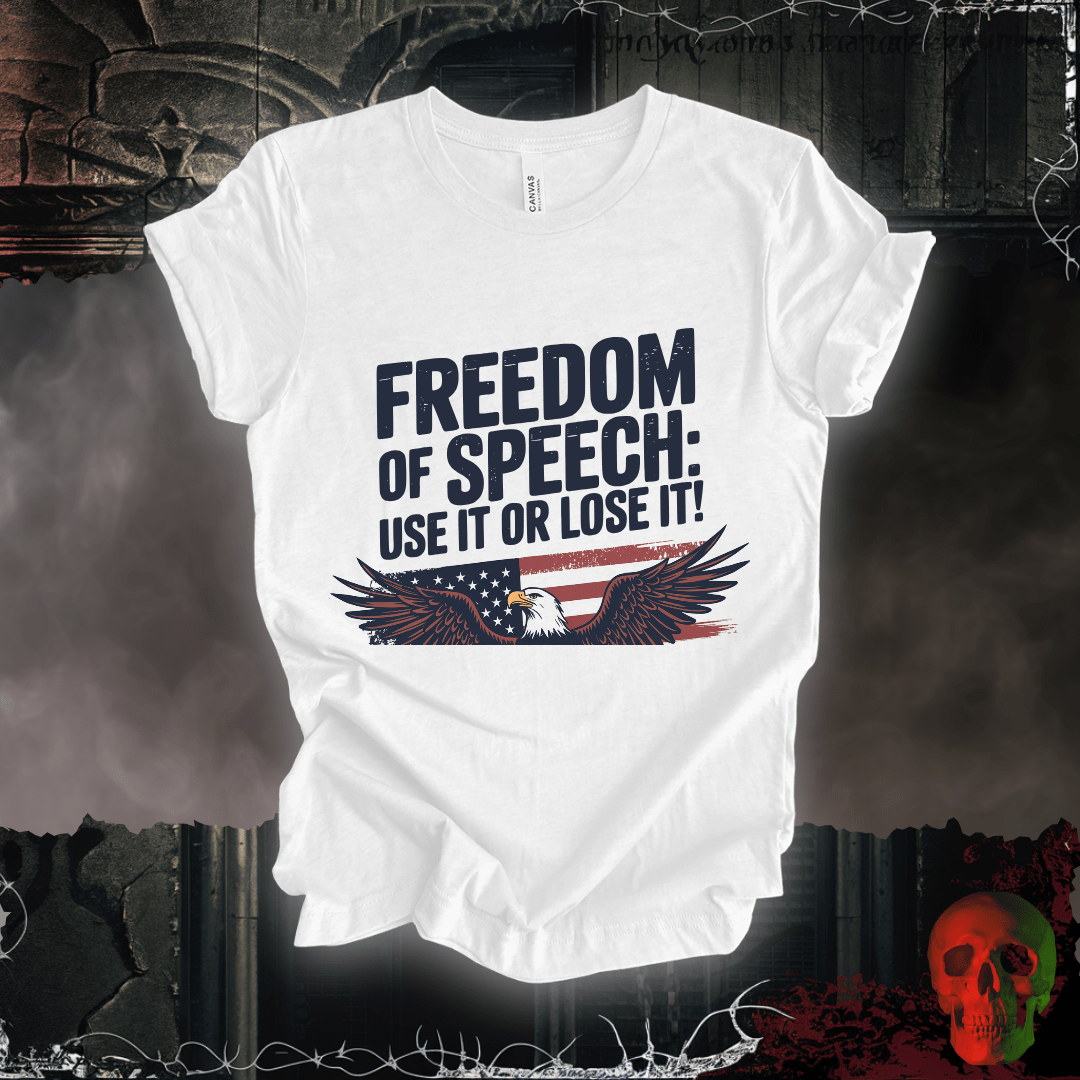 T-Shirt White / S Freedom of Speech - Use It or Lose It T-Shirt