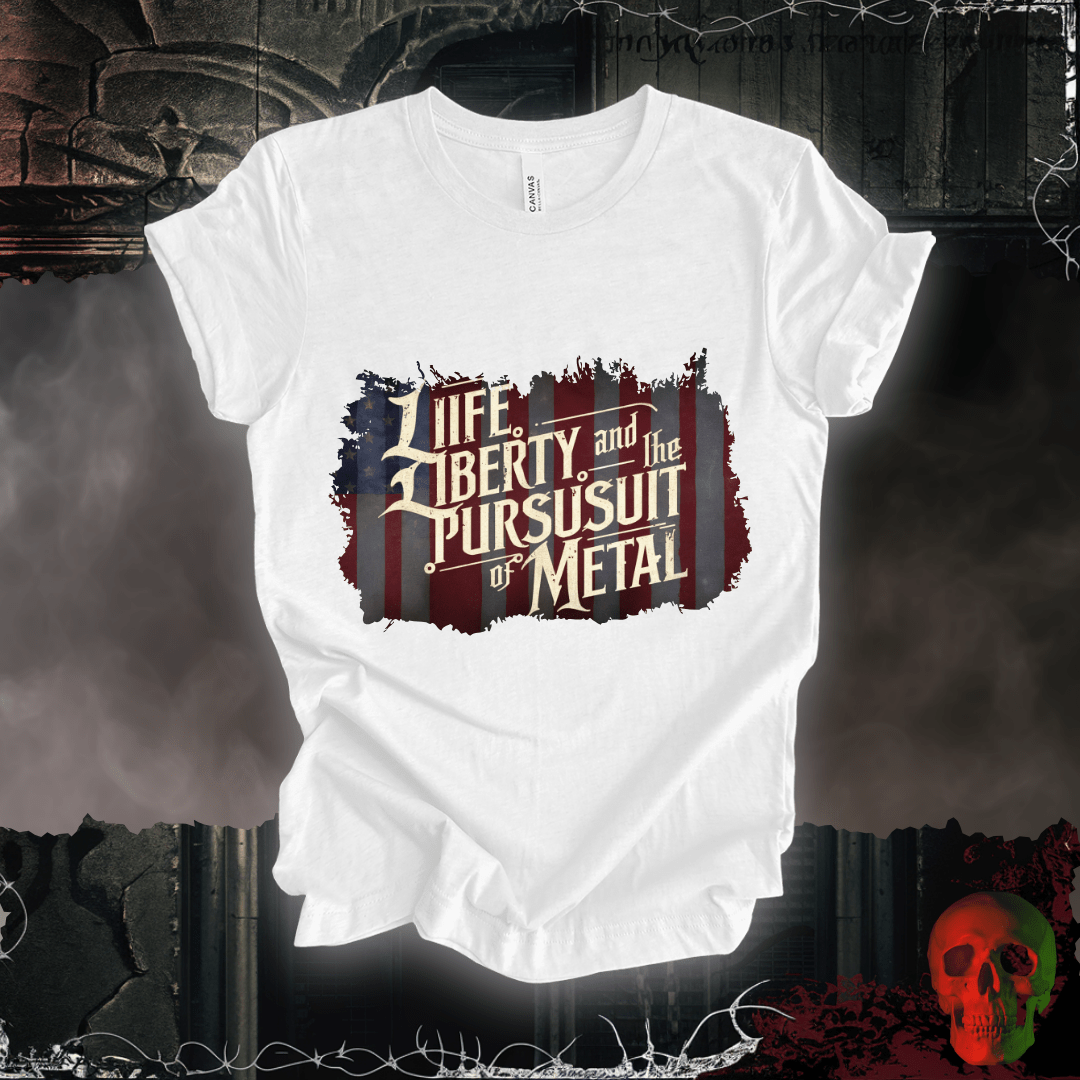 T-Shirt White / S Life, Liberty, and the Pursuit of Metal T-Shirt