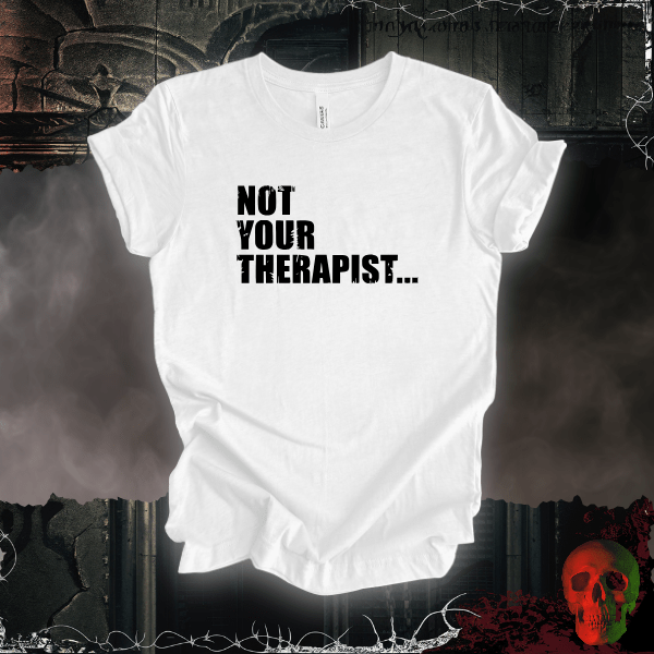 T-Shirt White / S Not Your Therapist T-Shirt