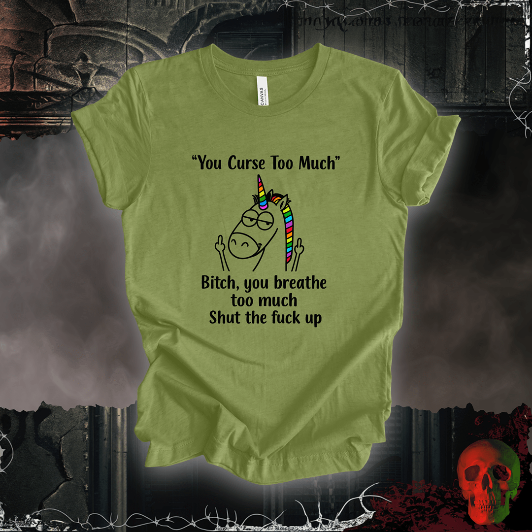 T-Shirt You Curse Too Much Tee