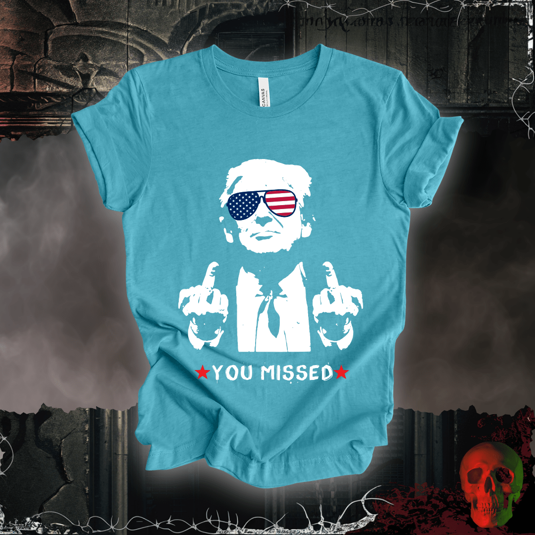 T-Shirt You Missed! T-Shirt