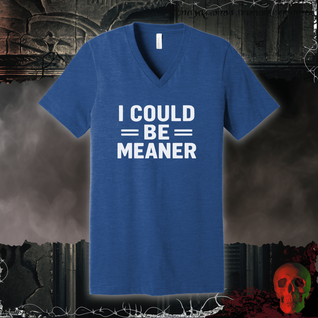 V-neck S / Heather True Royal I Could Be Meaner V-Neck Tee