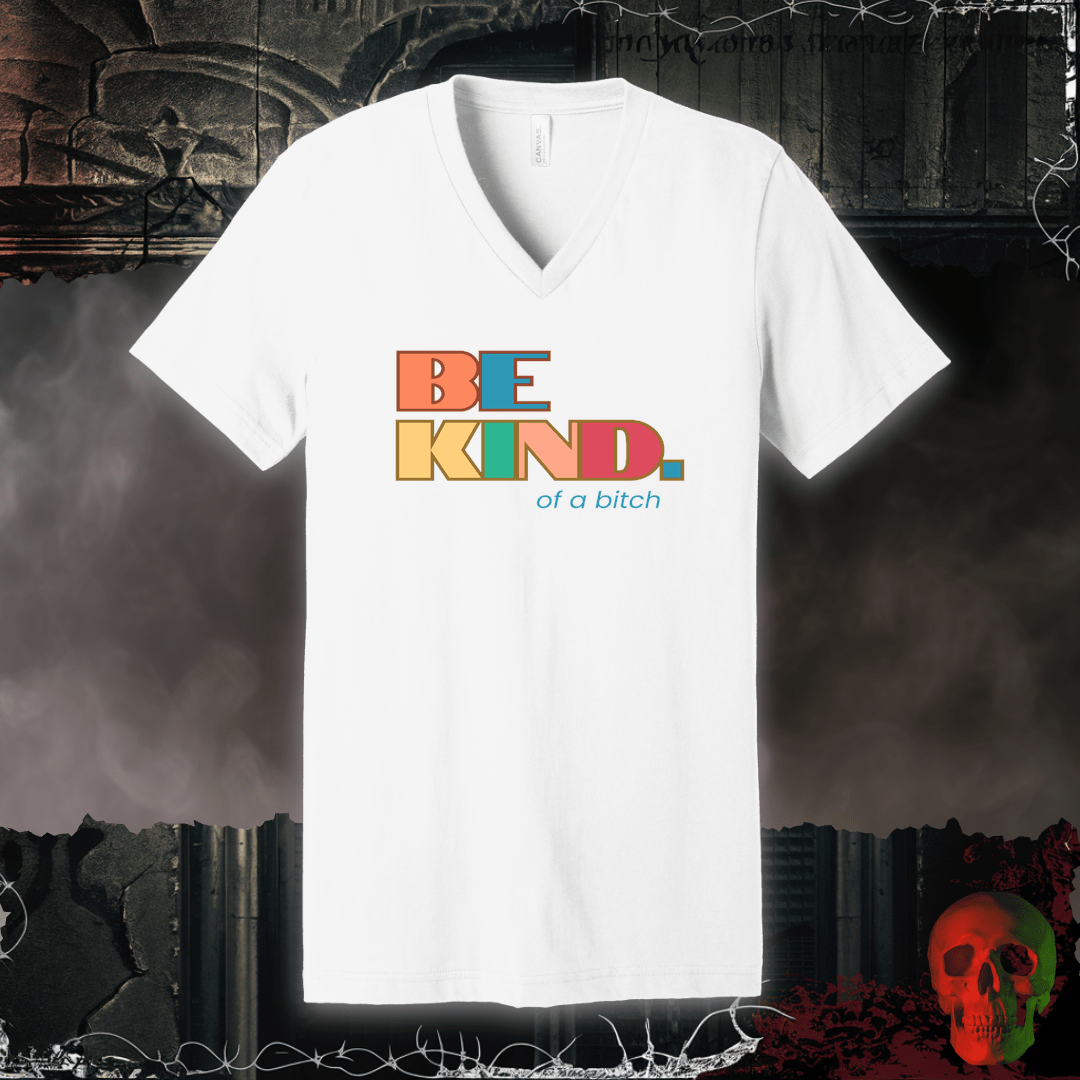 V-neck S / White Be Kind of a Bitch V-Neck Tee