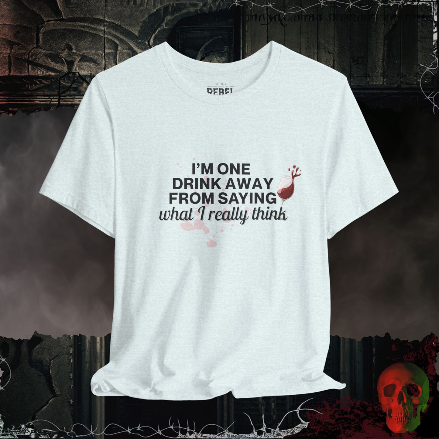 One Drink Away T-Shirt
