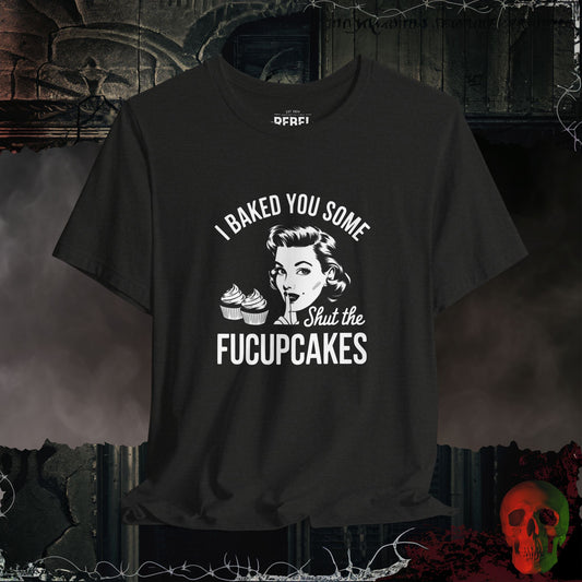Shut the Fucupcakes Tee