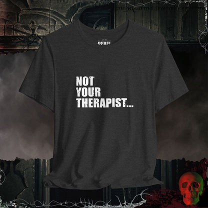 Not Your Therapist T-Shirt