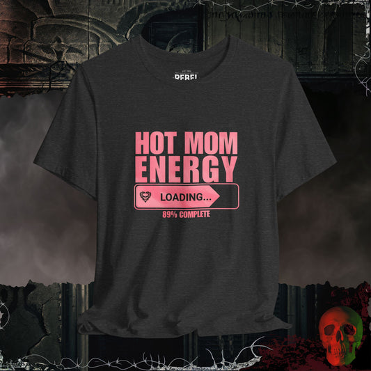 Hot Mom Energy T-Shirt