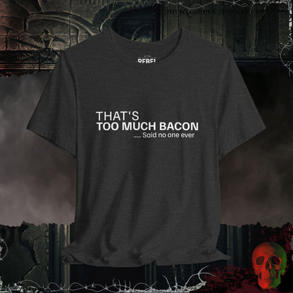 Never Too Much Bacon Tee