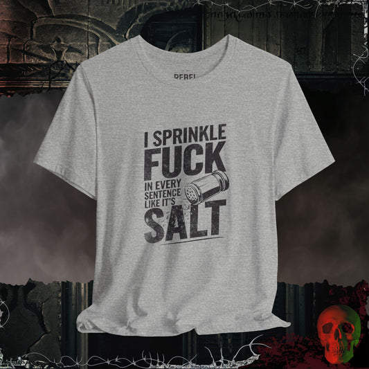Sprinkle F@ck Like Salt Tee