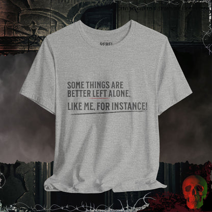 Better Left Alone Tee