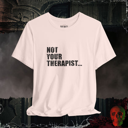 Not Your Therapist T-Shirt