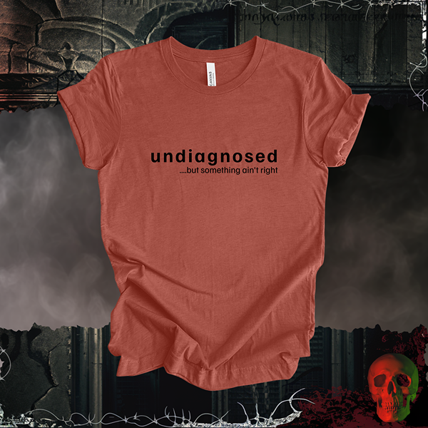 "Undiagnosed" T-Shirt