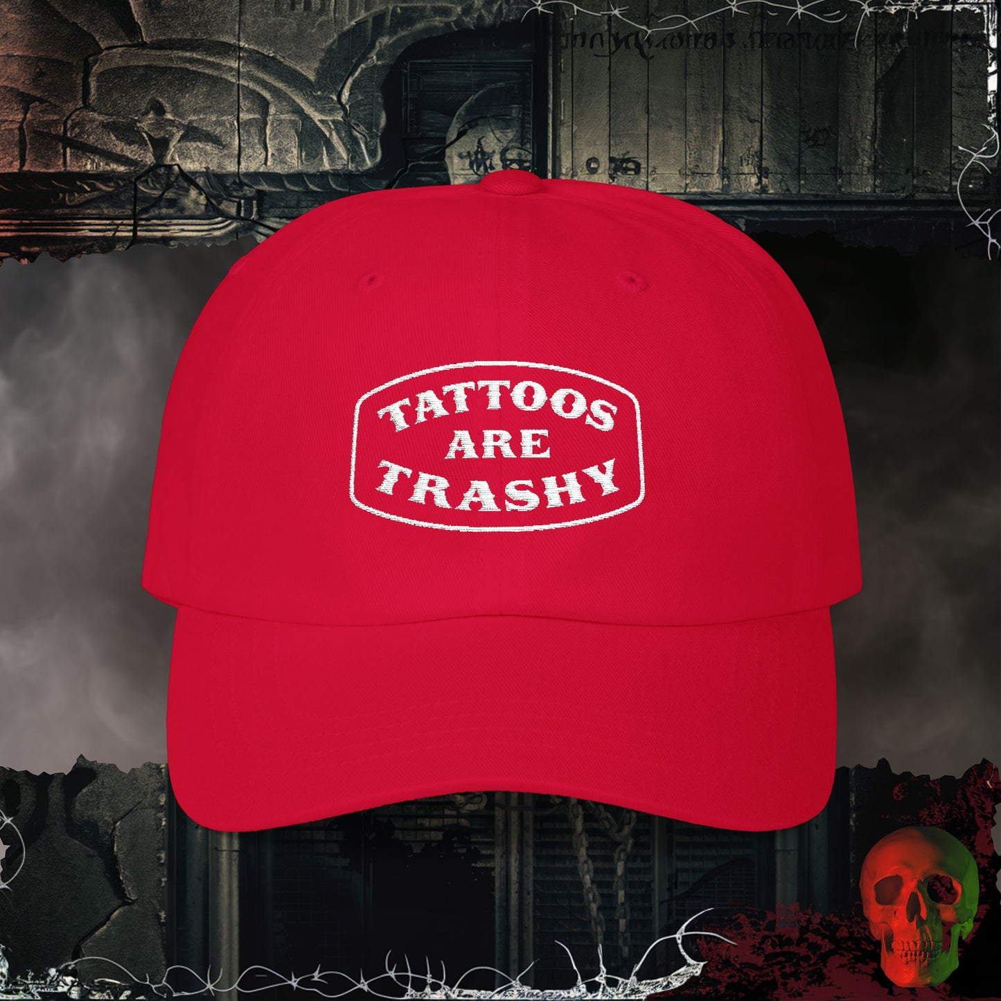 Tattoos are Trashy Embroidered Hat