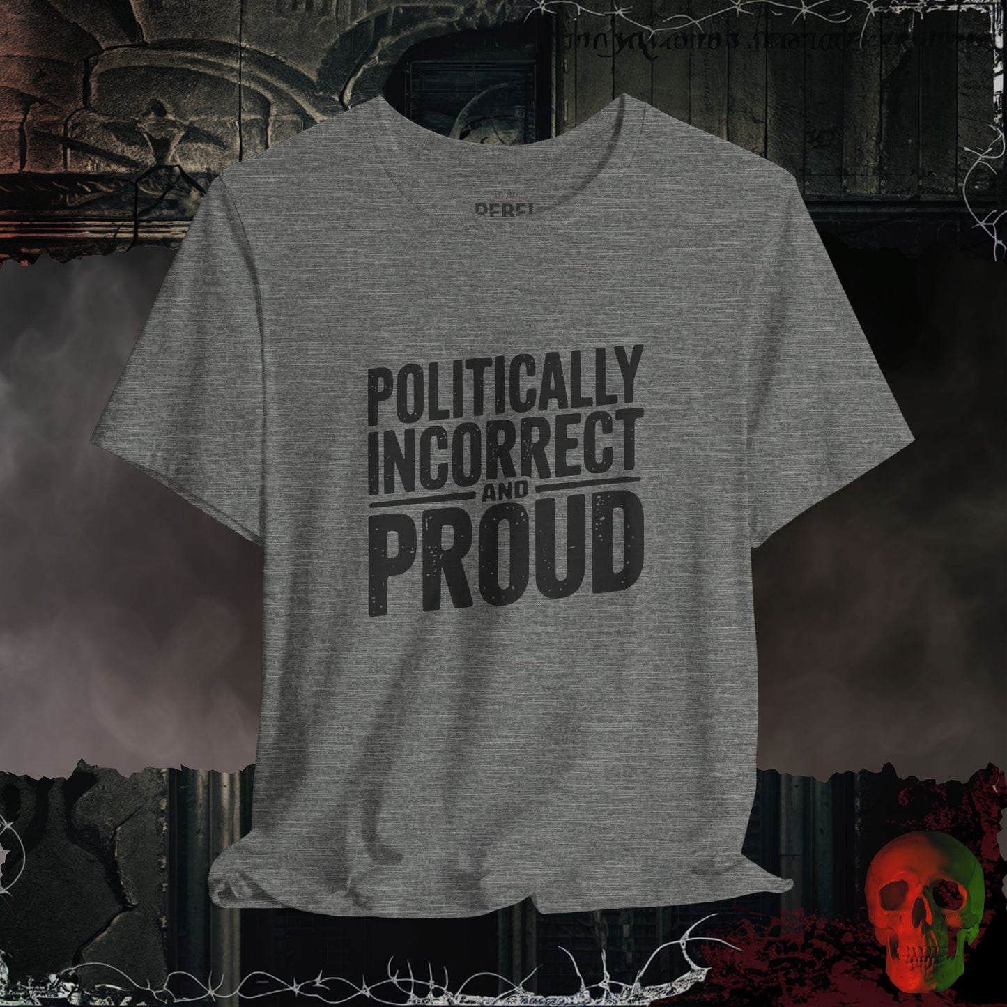 Politically Incorrect and Proud