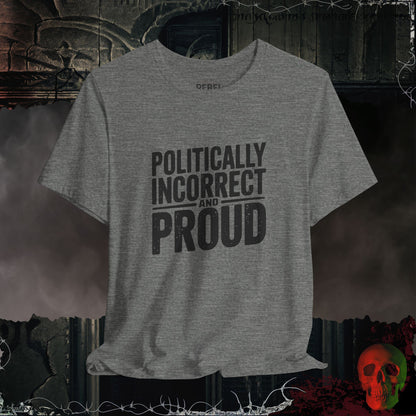Politically Incorrect and Proud