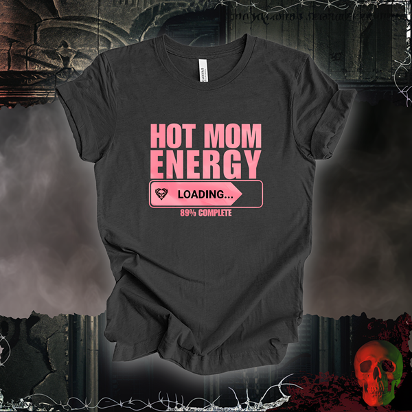 Hot Mom Energy T-Shirt