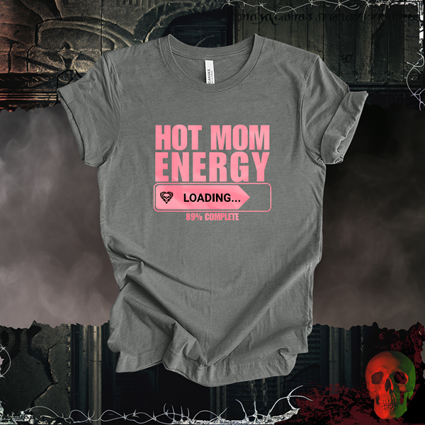 Hot Mom Energy T-Shirt