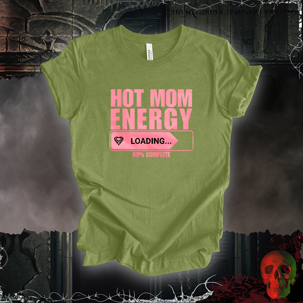 Hot Mom Energy T-Shirt