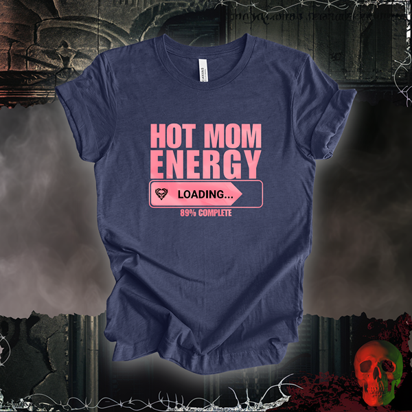 Hot Mom Energy T-Shirt