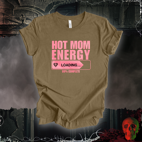 Hot Mom Energy T-Shirt