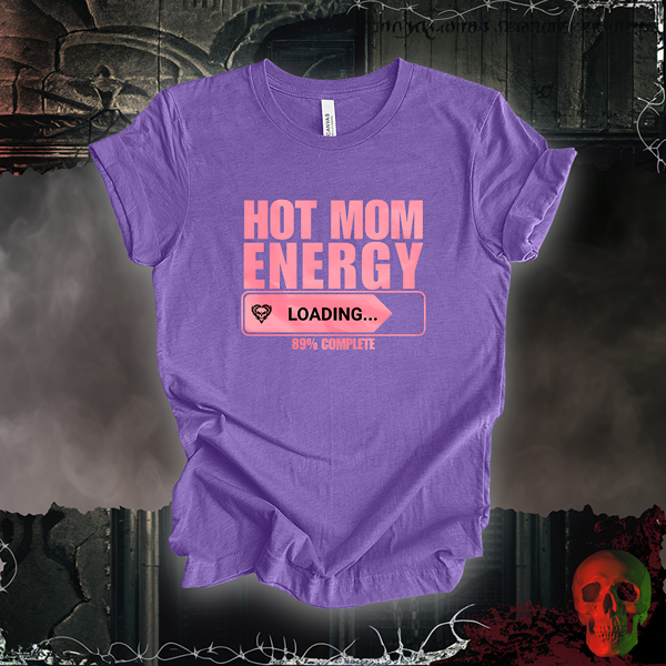 Hot Mom Energy T-Shirt