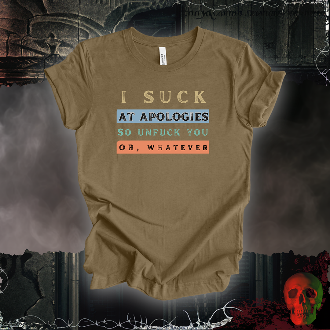 Apologies Suck T-Shirt