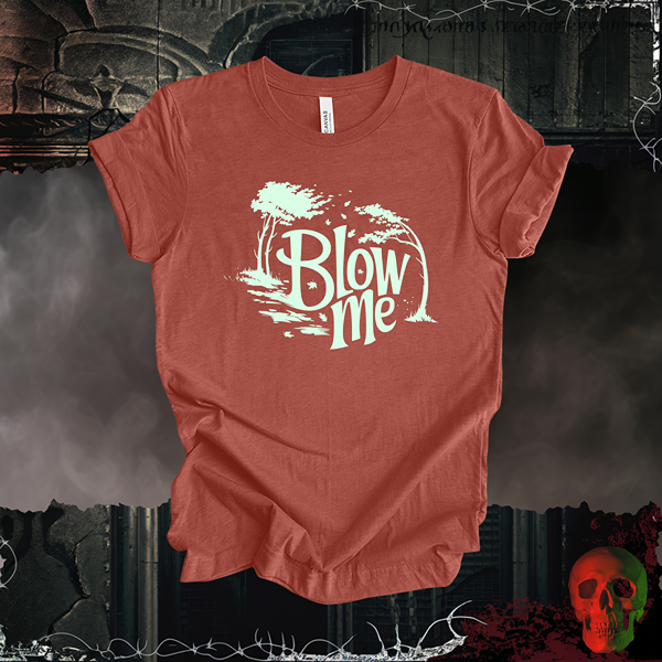 Blow Me T-Shirt